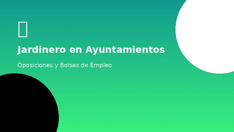 Cómo trabajar de Jardinero en Ayuntamientos y Sector Público