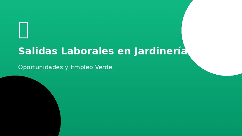 Salidas profesionales y laborales tras realizar un Curso de Jardinería
